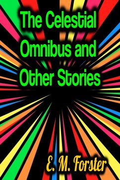 The Celestial Omnibus and Other Stories (eBook, ePUB) - Forster, E. M.