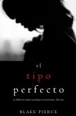 El Tipo Perfecto (Un Thriller de Suspense Psicológico con Jessie Hunt-Libro Dos) (eBook, ePUB)