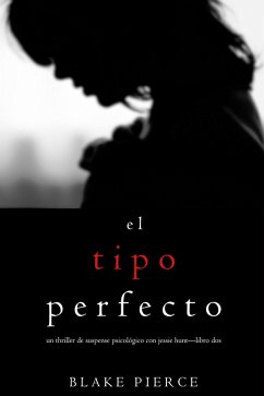 El Tipo Perfecto (Un Thriller de Suspense Psicológico con Jessie Hunt-Libro Dos) (eBook, ePUB) - Pierce, Blake