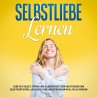 Selbstliebe lernen: Liebe dich selbst,... - Bild 1