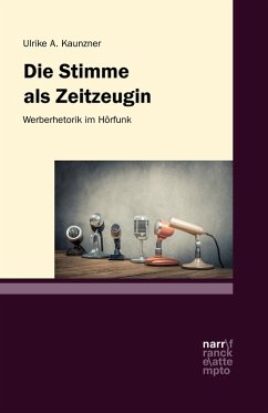 Die Stimme als Zeitzeugin - Werberhetorik im Hörfunk (eBook, ePUB) - Kaunzner, Ulrike A.