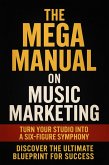 The Mega Manual On Music Marketing (The Musicians Playbook) (eBook, ePUB) The Mega Manual On Music Marketing (The Musicians Playbook) (eBook, ePUB)