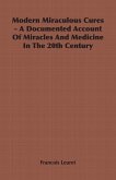 Modern Miraculous Cures - A Documented Account of Miracles and Medicine in the 20th Century (eBook, ePUB)