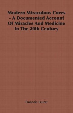 Cover Modern Miraculous Cures - A Documented Account of Miracles and Medicine in the 20th Century (eBook, ePUB)