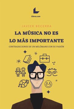 La música no es lo más importante (eBook, ePUB) - Becerra, Javier