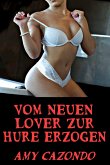 Vom neuen Lover zur Hure erzogen (eBook, ePUB)