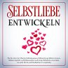 Selbstliebe entwickeln: Wie Sie über... - Bild 1