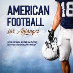 American Football für Anfänger: Wie Sie Positionen, Spielzüge und Taktiken leicht verstehen und gekonnt mitreden (MP3-Download)