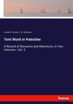 Tent Work in Palestine - Conder, Claude R.;Whymper, J. W.