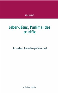 Jeber-Jésus, l'animal des crucifix - Jugnot, Eric