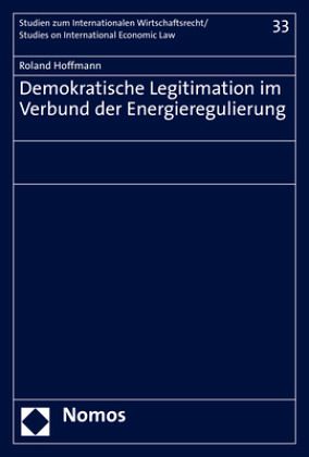 Demokratische Legitimation im Verbund der Energieregulierung Demokratische Legitimation im Verbund der Energieregulierung