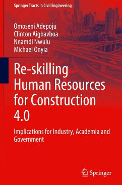 Re-skilling Human Resources for Construction 4.0 - Adepoju, Omoseni;Aigbavboa, Clinton;Nwulu, Nnamdi