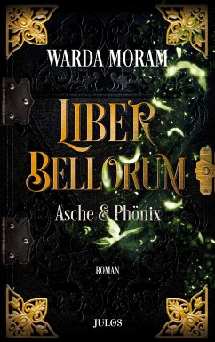 Asche und Phönix / Liber bellorum Bd.3 - Moram, Warda