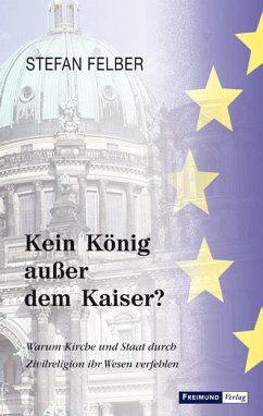 Kein König außer dem Kaiser? - Felber, Stefan