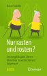Nur rasten und rosten? - Bild 1
