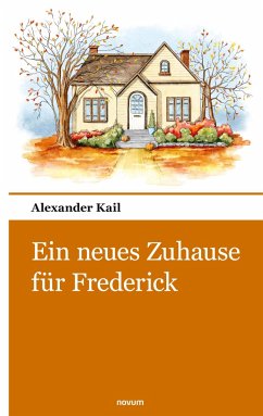 Ein neues Zuhause für Frederick - Kail, Alexander
