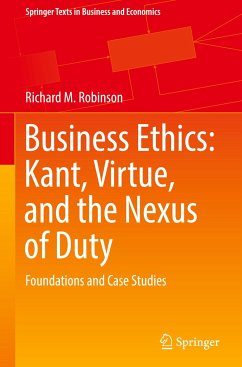 Business Ethics: Kant, Virtue, and the Nexus of Duty - Robinson, Richard M.