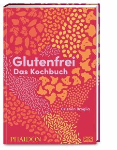 Glutenfrei - Das Kochbuch - Broglia, Cristian