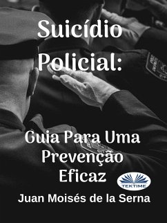 Suicídio Policial: Guia Para Uma Prevenção Eficaz (eBook, ePUB) - Serna, Juan Moisés De La