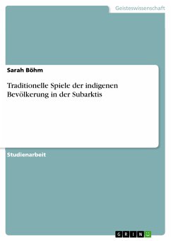 Traditionelle Spiele der indigenen Bevölkerung in der Subarktis (eBook, PDF) - Böhm, Sarah