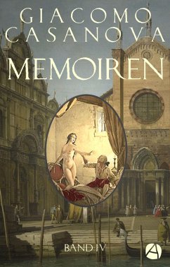 Memoiren: Geschichte meines Lebens. Band 4 (eBook, ePUB) - Casanova, Giacomo