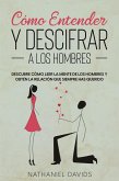 Cómo Entender y Descifrar a los Hombres (eBook, ePUB)