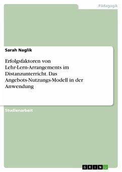 Erfolgsfaktoren von Lehr-Lern-Arrangements im Distanzunterricht. Das Angebots-Nutzungs-Modell in der Anwendung (eBook, PDF) - Naglik, Sarah