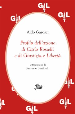 Profilo dell’azione di Carlo Rosselli e di Giustizia e Libertà (eBook, PDF) - Garosci, Aldo