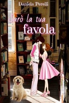 Sarò la tua favola (eBook, ePUB) - Perelli, Daniela