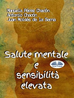 Salute Mentale E Sensibilità Elevata (eBook, ePUB) - Chacón, Manuela Pérez; Chacón, Antonio; De La Serna, Juan Moisés