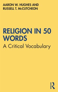 Religion in 50 Words (eBook, ePUB) - Hughes, Aaron W.; Mccutcheon, Russell T.