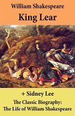 King Lear (The Unabridged Play) + The Classic Biography: The Life of William Shakespeare (eBook, ePUB)