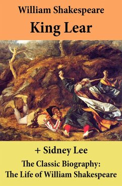 King Lear (The Unabridged Play) + The Classic Biography: The Life of William Shakespeare (eBook, ePUB) - Shakespeare, William