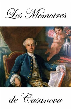 Les Mémoires de Casanova dans l'édition de Garnier (en 8 Tomes + Fragments + Aventuros + Lettres) (eBook, ePUB) - De Seingalt, Jacques Casanova