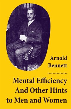 Mental Efficiency And Other Hints to Men and Women (eBook, ePUB) - Bennett, Arnold
