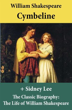 Cymbeline (The Unabridged Play) + The Classic Biography: The Life of William Shakespeare (eBook, ePUB) - Shakespeare, William