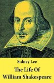 The Life Of William Shakespeare: The Classic Unabridged Shakespeare Biography (eBook, ePUB)