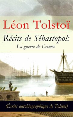 Récits de Sébastopol: La guerre de Crimée (Écrits autobiographique de Tolstoï): Récits du Caucase (eBook, ePUB) - Tolstoi, Léon