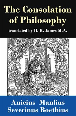 The Consolation of Philosophy (translated by H. R. James M.A.) (eBook, ePUB) - Boethius, Anicius Manlius Severinus