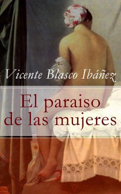 El paraiso de las mujeres (eBook, ePUB) - Ibáñez, Vicente Blasco