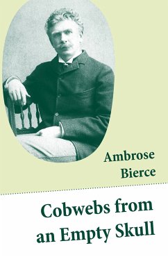 Cobwebs from an Empty Skull (eBook, ePUB) - Bierce, Ambrose