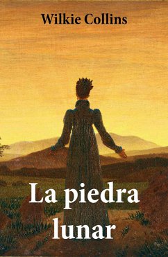 La piedra lunar (texto completo, con índice activo) (eBook, ePUB) - Collins, Wilkie