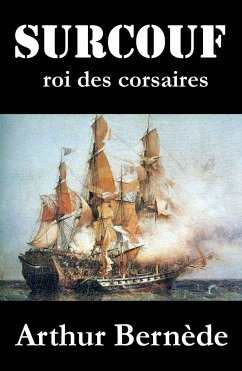 Surcouf, roi des corsaires, roman d'aventures (eBook, ePUB) - Bernède, Arthur