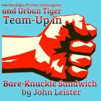Lee Hacklyn, Private Investigator and Urban Tiger Team-Up in Bare-Knuckle Sandwich (eBook, ePUB)