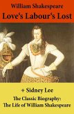 Love's Labour's Lost (The Unabridged Play) + The Classic Biography: The Life of William Shakespeare (eBook, ePUB)