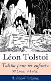 Tolstoï pour les enfants: 98 Contes et Fables (L'édition intégrale) (eBook, ePUB)