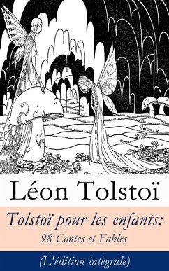 Tolstoï pour les enfants: 98 Contes et Fables (L'édition intégrale) (eBook, ePUB) - Tolstoi, Léon