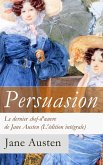 Persuasion - Le dernier chef-d'oeuvre de Jane Austen (L'édition intégrale): La Famille Elliot (eBook, ePUB)