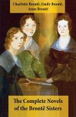 The Complete Novels of the Brontë Sisters (8 Novels: Jane Eyre, Shirley, Villette, The Professor, Emma, Wuthering Heights, Agnes Grey and The Tenant of Wildfell Hall) (eBook, ePUB)