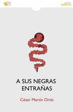 A sus negras entrañas (eBook, ePUB) - Martín Ortiz, César